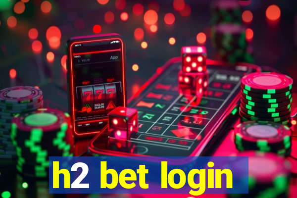 h2 bet login